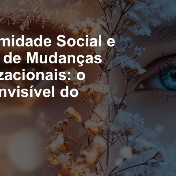 Conformidade Social e Gestão de Mudanças Organizacionais: o poder invisível do grupo