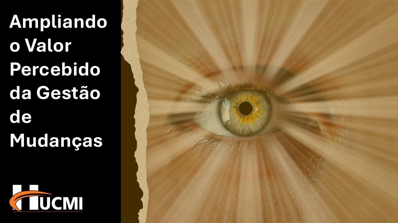 Ampliando o Valor Percebido da Gestão de Mudanças